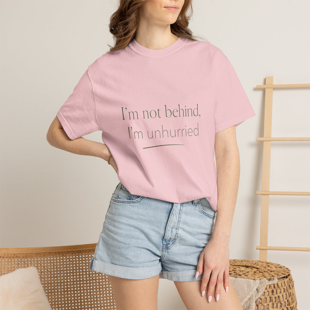I'm Not Behind, I'm Unhurried — Christian Shirt for Women | Slow Living Tee, Anti-Hustle, Gift for Her