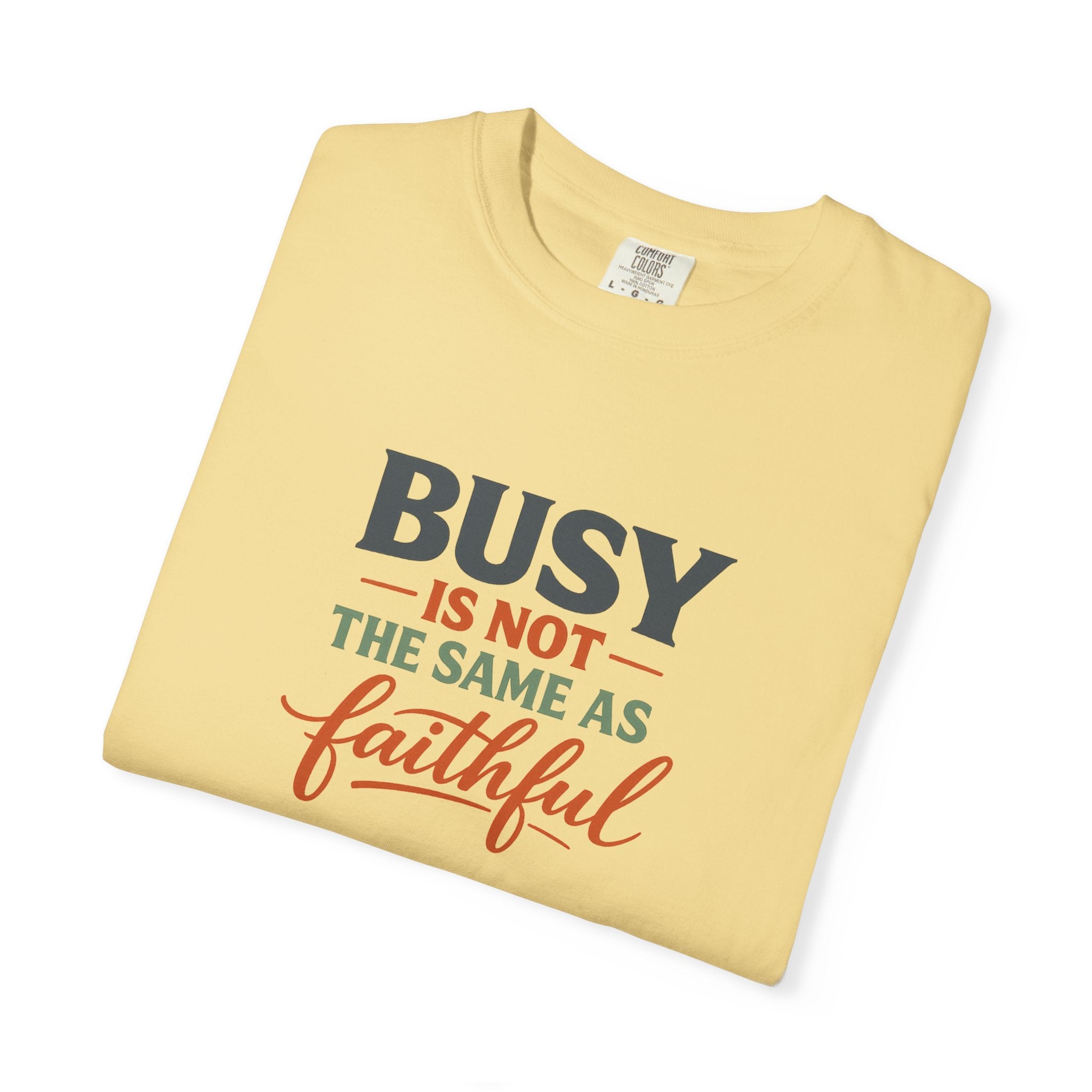 Busy Is Not the Same as Faithful — Christian Shirt for Women | Faith Over Hustle Tee