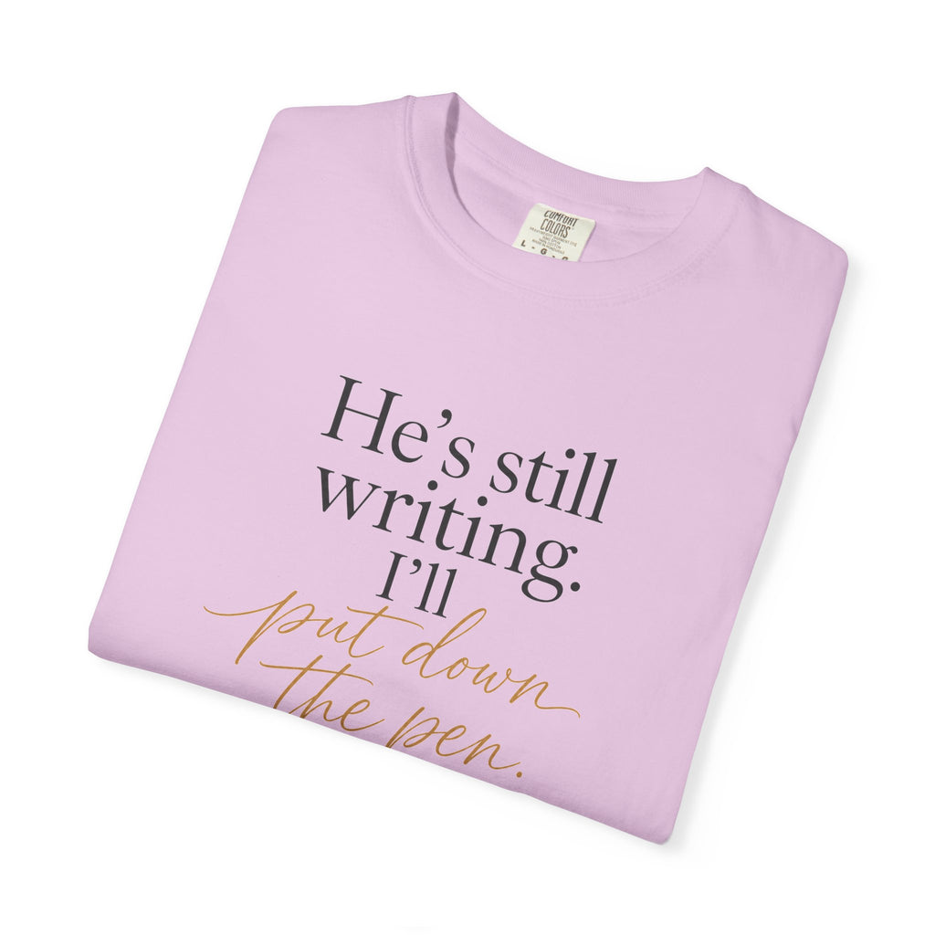 He's Still Writing, I'll Put Down the Pen — Christian Shirt for Women | Trust God Tee, Faith Over Control, Gift for Her