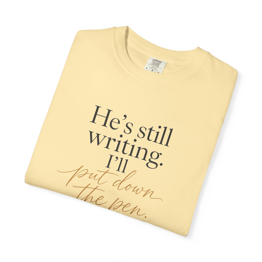 He's Still Writing, I'll Put Down the Pen — Christian Shirt for Women | Trust God Tee, Faith Over Control, Gift for Her