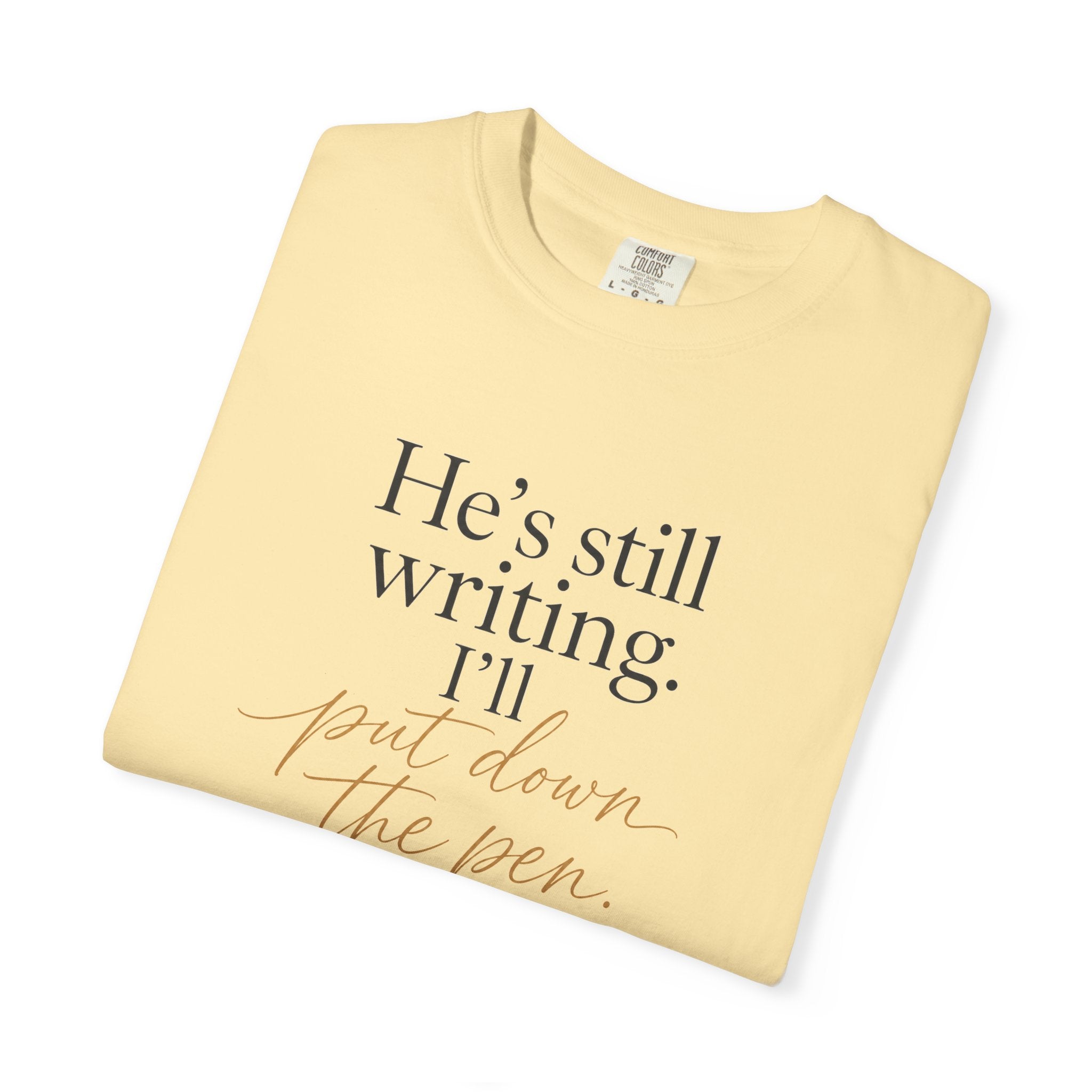 He's Still Writing, I'll Put Down the Pen — Christian Shirt for Women | Trust God Tee, Faith Over Control, Gift for Her