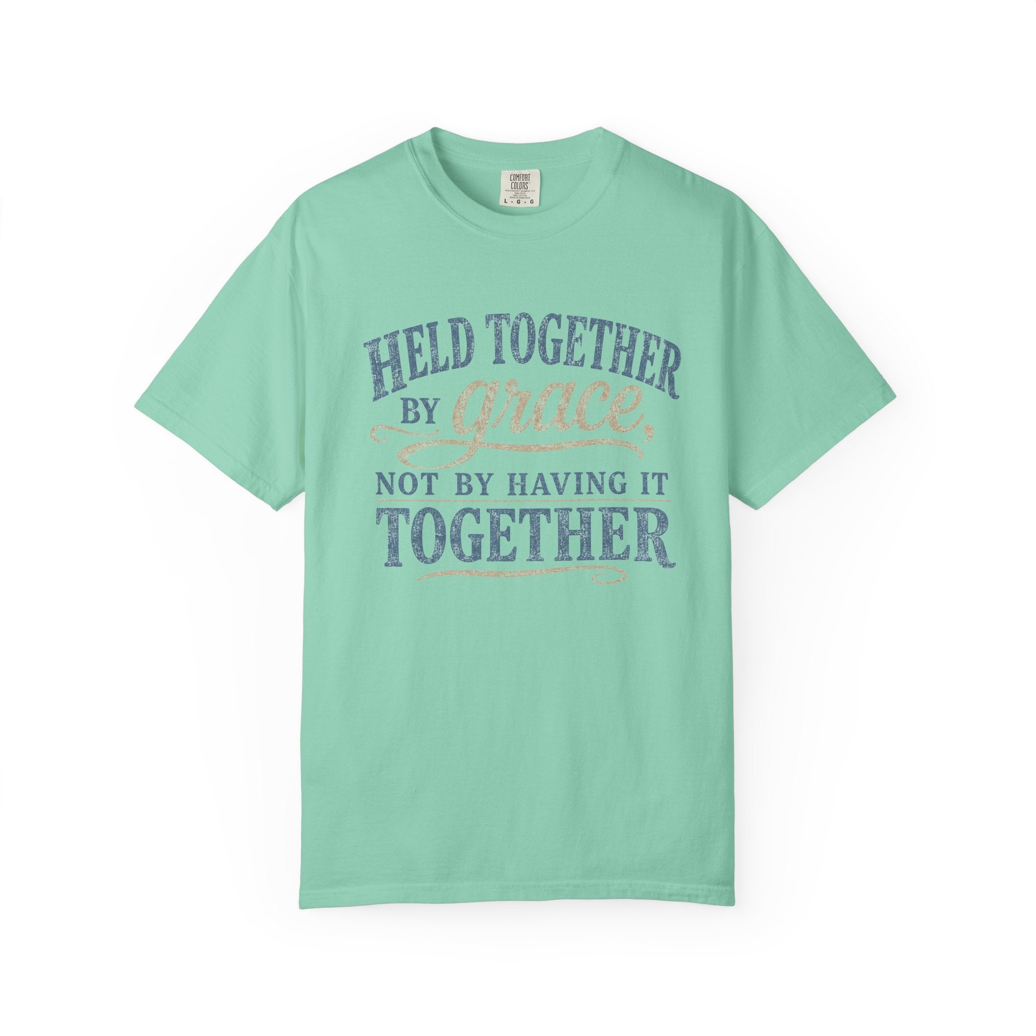 Held Together by Grace, Not by Having It Together — Christian Shirt for Women | Faith Tee, Gift for Her