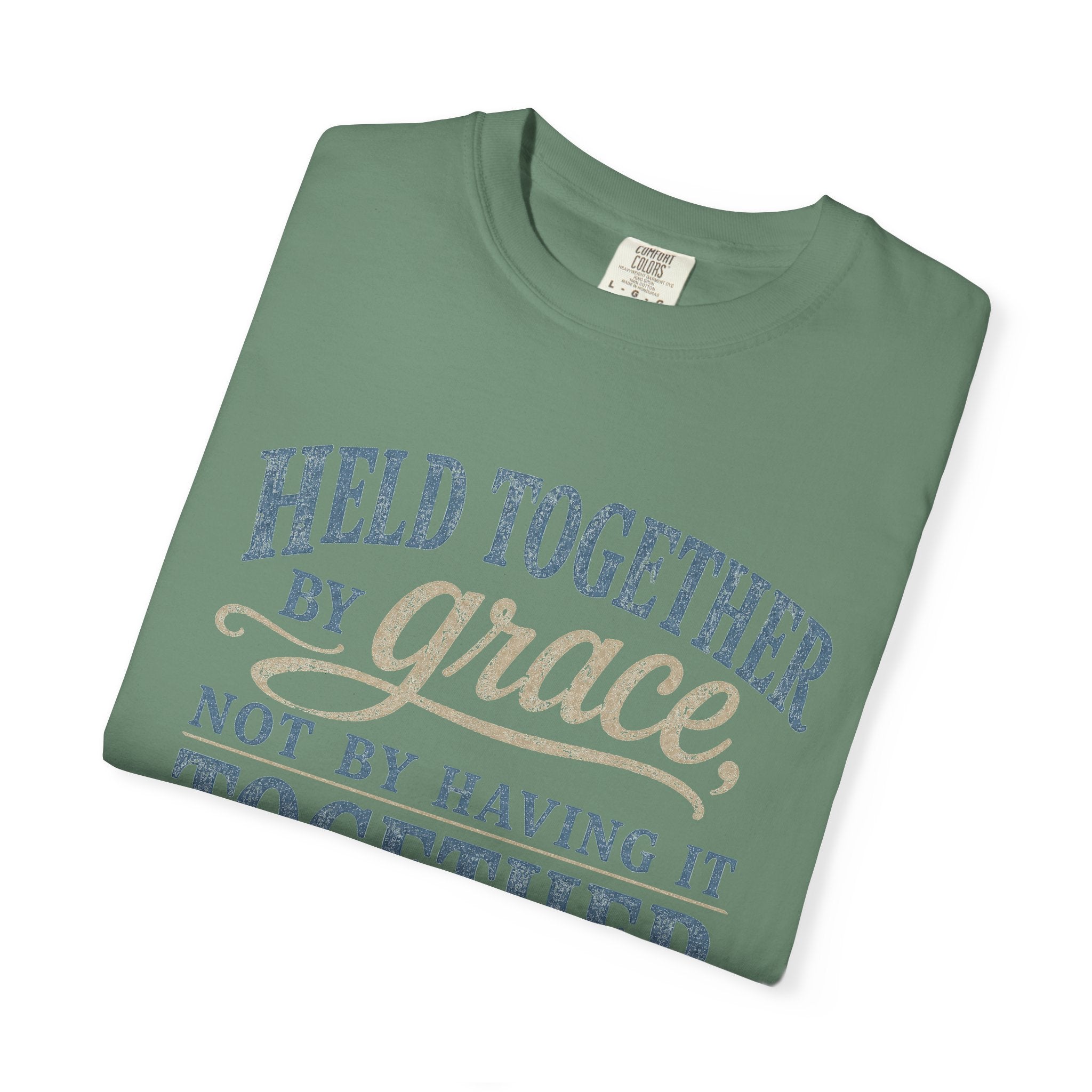 Held Together by Grace, Not by Having It Together — Christian Shirt for Women | Faith Tee, Gift for Her