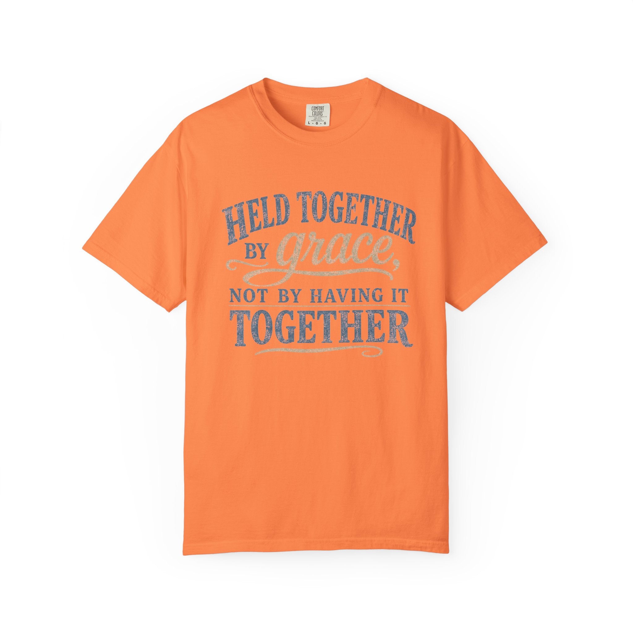 Held Together by Grace, Not by Having It Together — Christian Shirt for Women | Faith Tee, Gift for Her