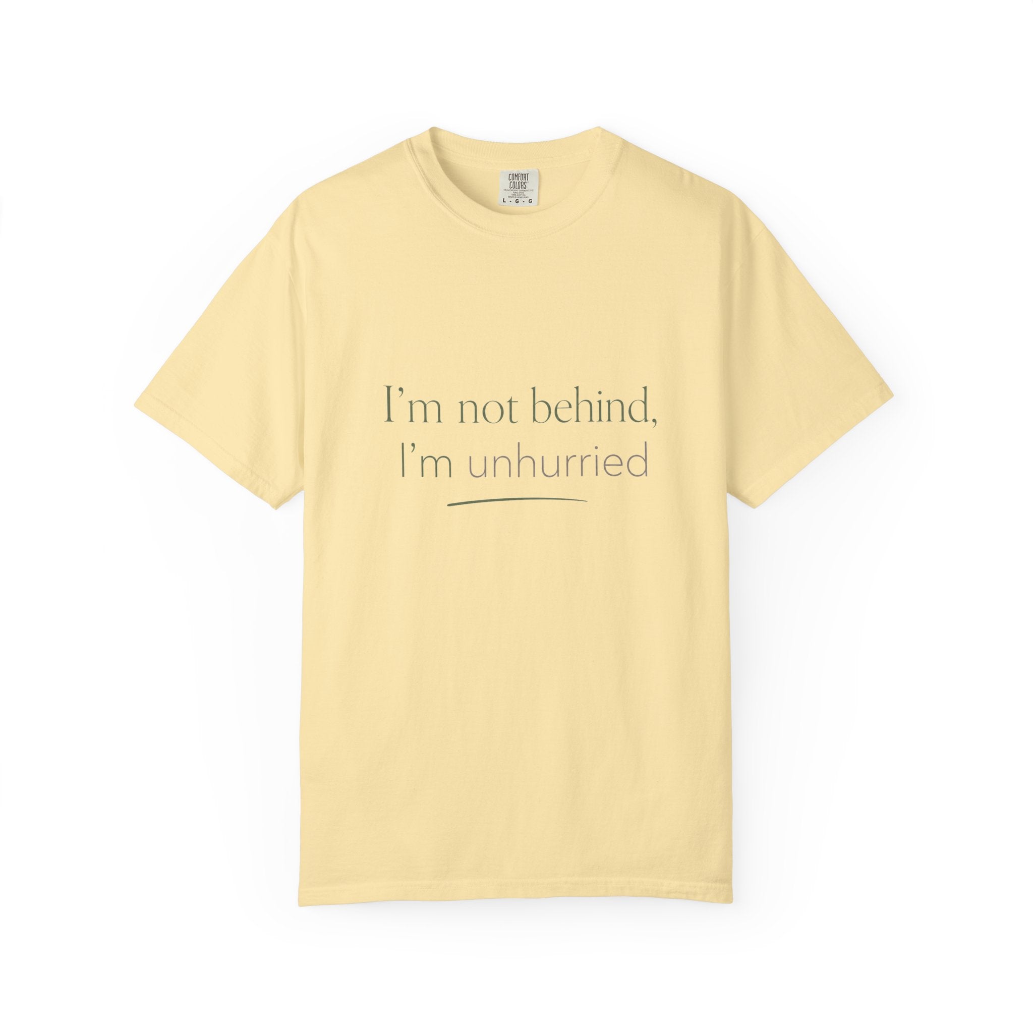 I'm Not Behind, I'm Unhurried — Christian Shirt for Women | Slow Living Tee, Anti-Hustle, Gift for Her