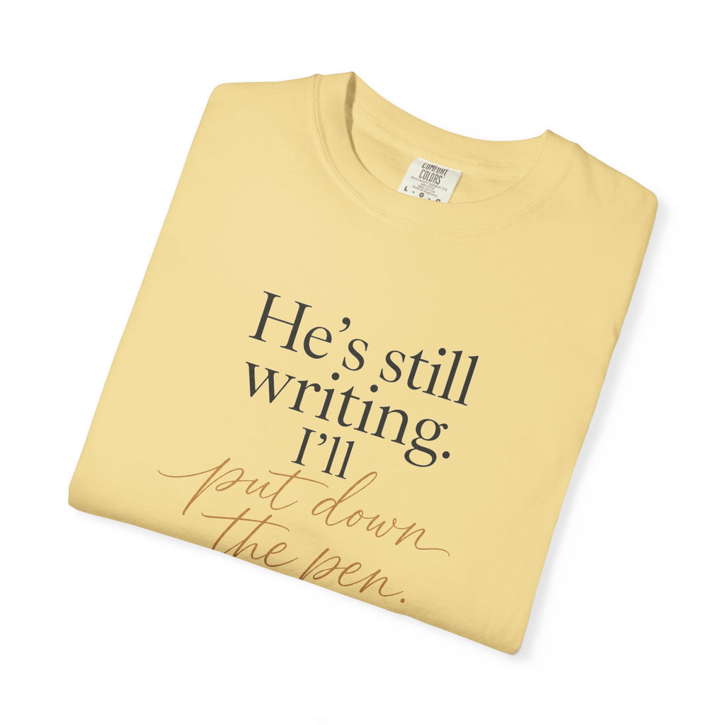 He's Still Writing, I'll Put Down the Pen — Christian Shirt for Women | Trust God Tee, Faith Over Control, Gift for Her