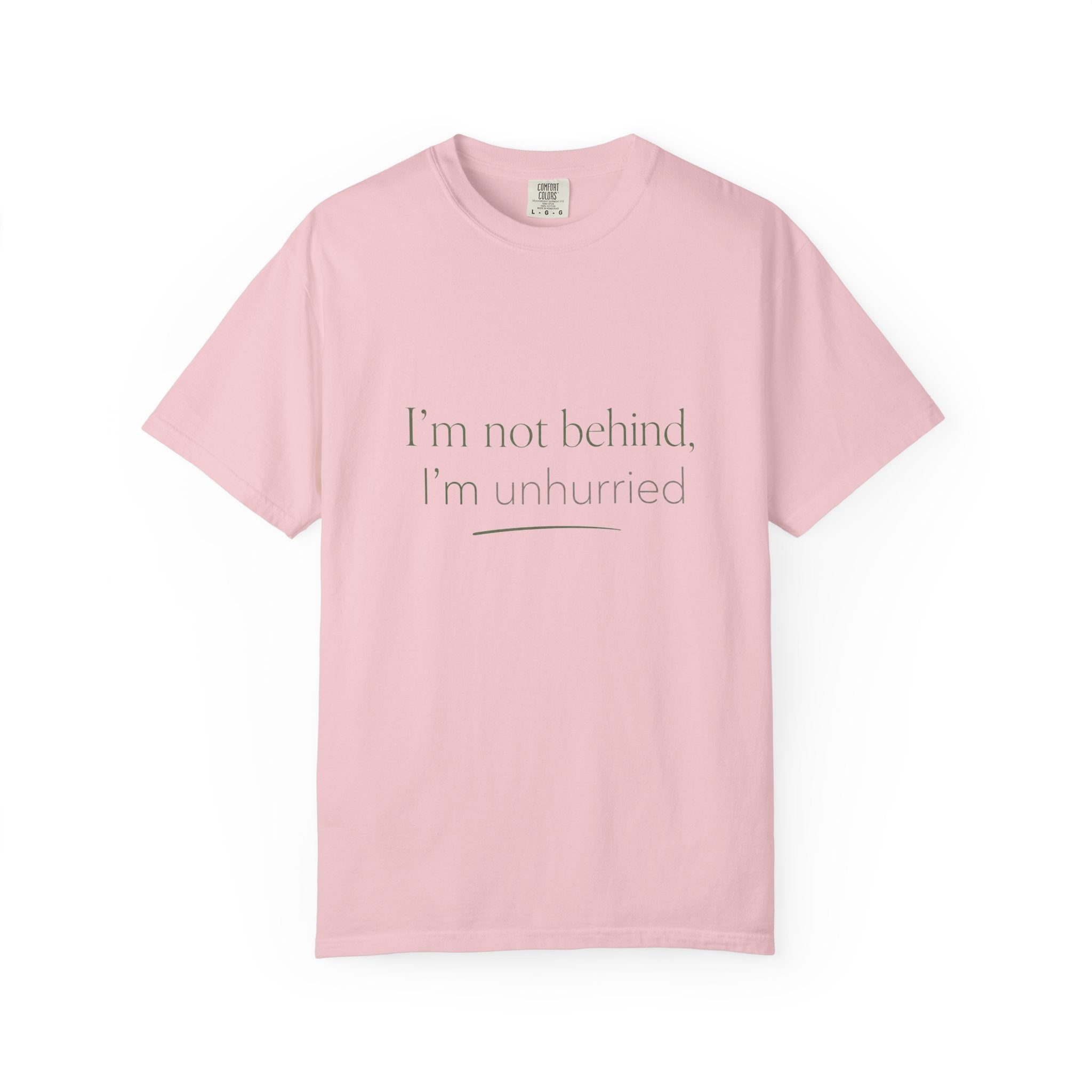I'm Not Behind, I'm Unhurried — Christian Shirt for Women | Slow Living Tee, Anti-Hustle, Gift for Her