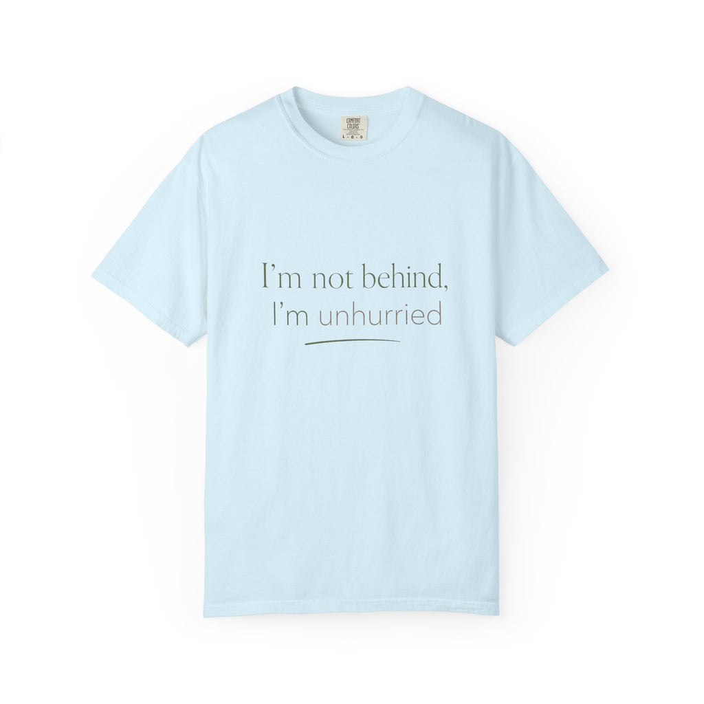 I'm Not Behind, I'm Unhurried — Christian Shirt for Women | Slow Living Tee, Anti-Hustle, Gift for Her