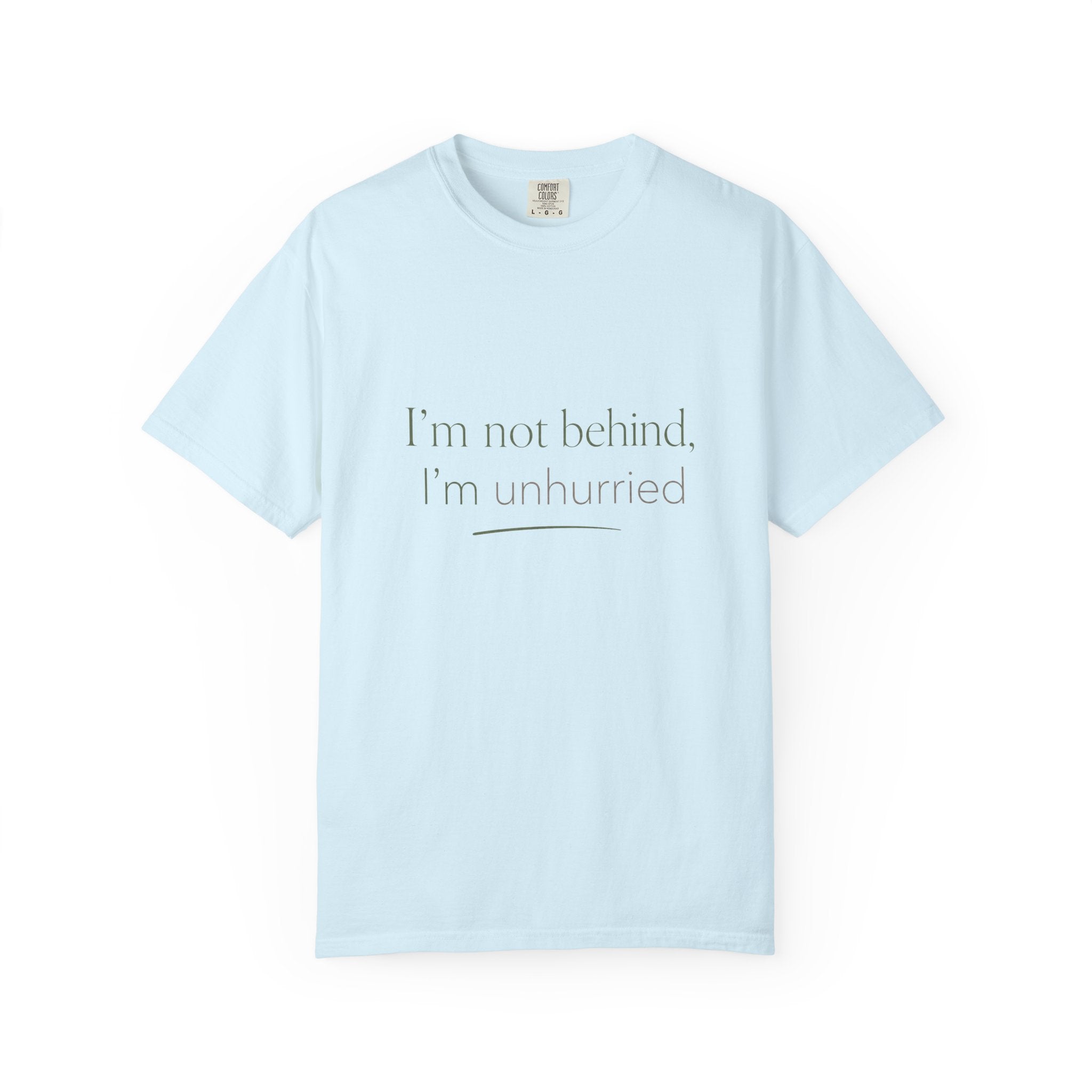 I'm Not Behind, I'm Unhurried — Christian Shirt for Women | Slow Living Tee, Anti-Hustle, Gift for Her