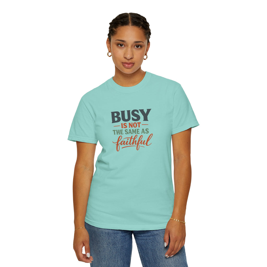 Busy Is Not the Same as Faithful — Christian Shirt for Women | Faith Over Hustle Tee