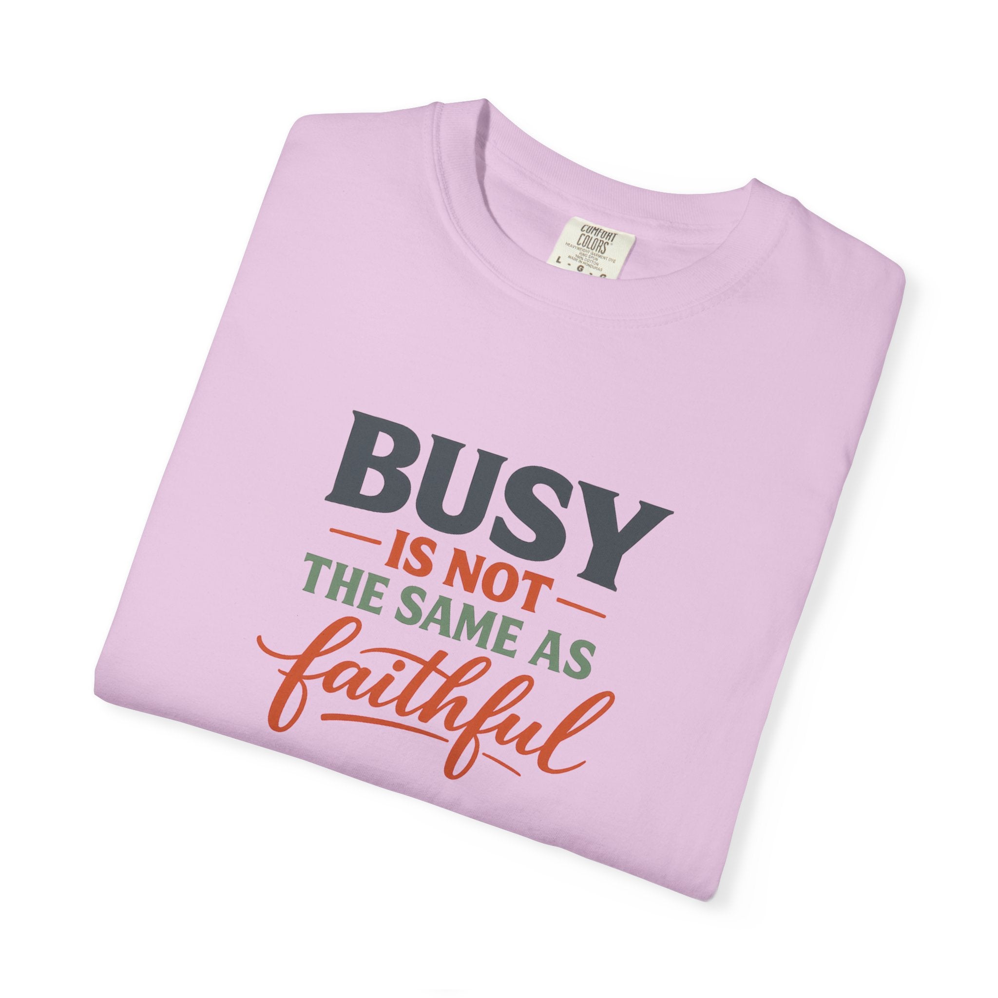 Busy Is Not the Same as Faithful — Christian Shirt for Women | Faith Over Hustle Tee