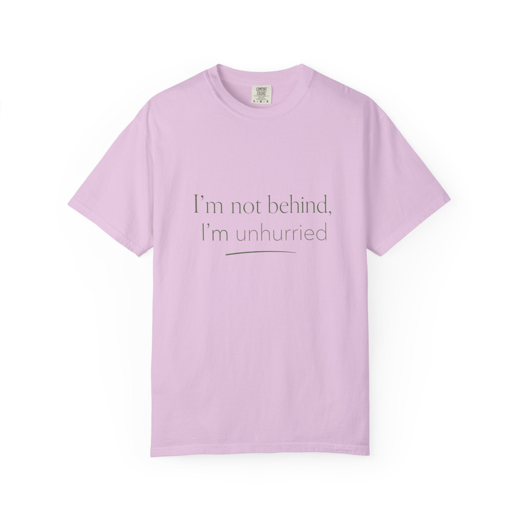 I'm Not Behind, I'm Unhurried — Christian Shirt for Women | Slow Living Tee, Anti-Hustle, Gift for Her