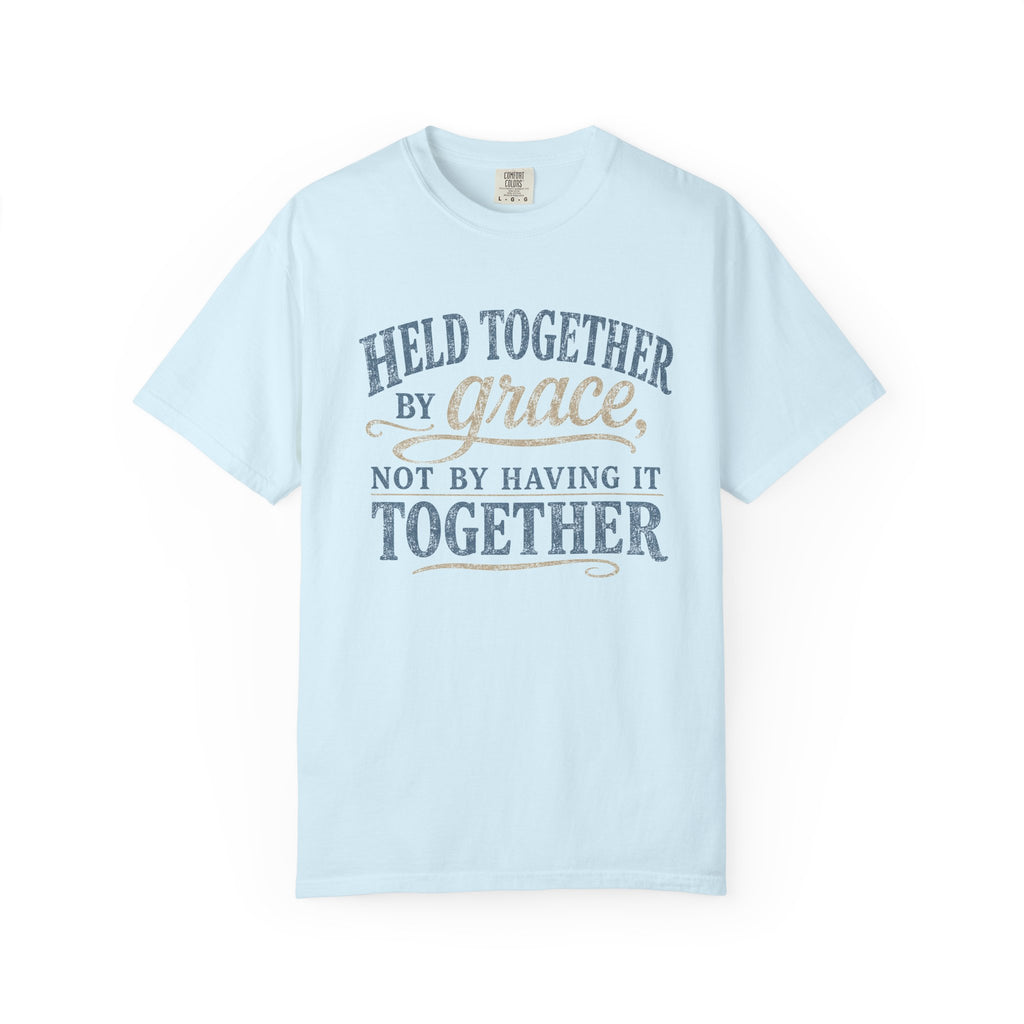 Held Together by Grace, Not by Having It Together — Christian Shirt for Women | Faith Tee, Gift for Her