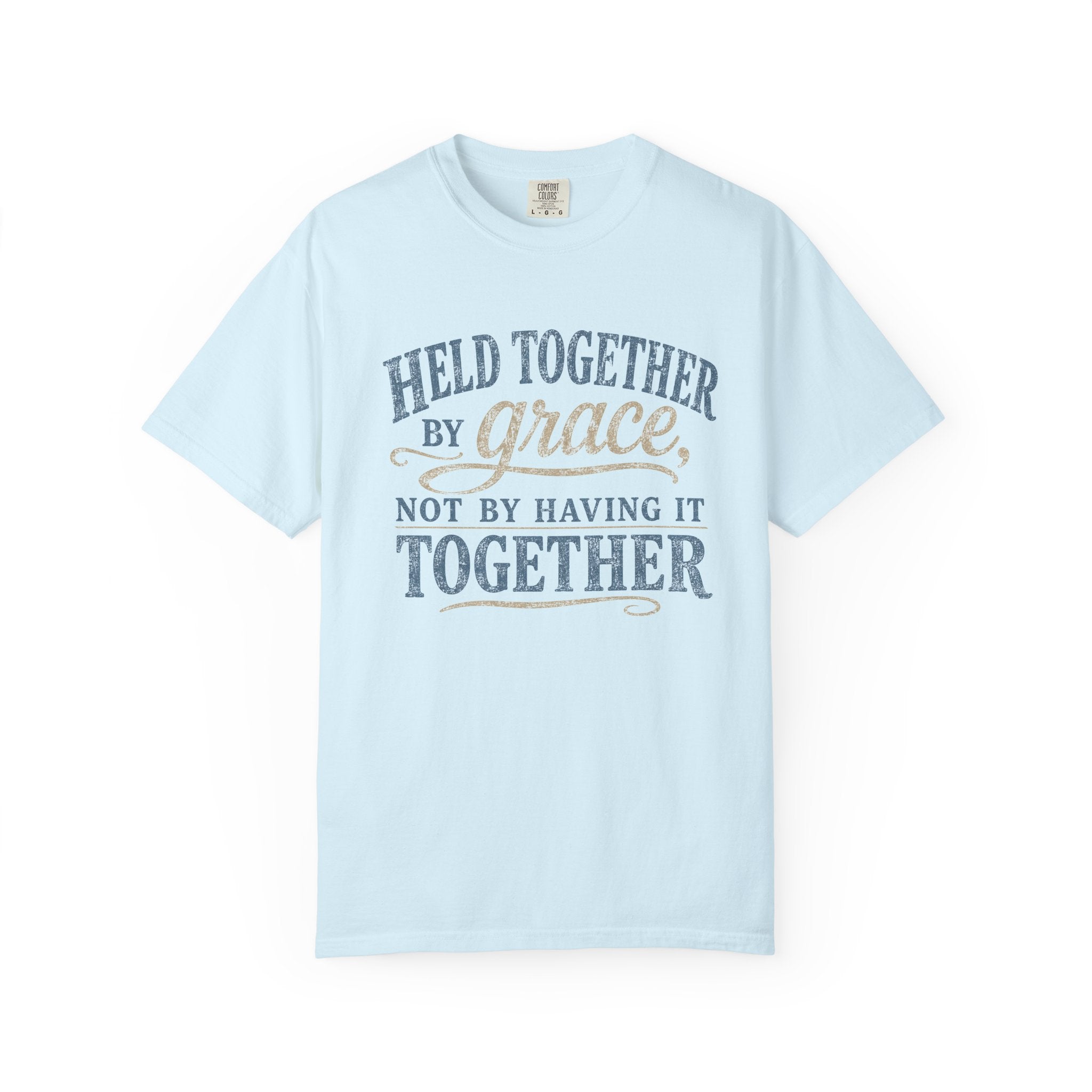 Held Together by Grace, Not by Having It Together — Christian Shirt for Women | Faith Tee, Gift for Her