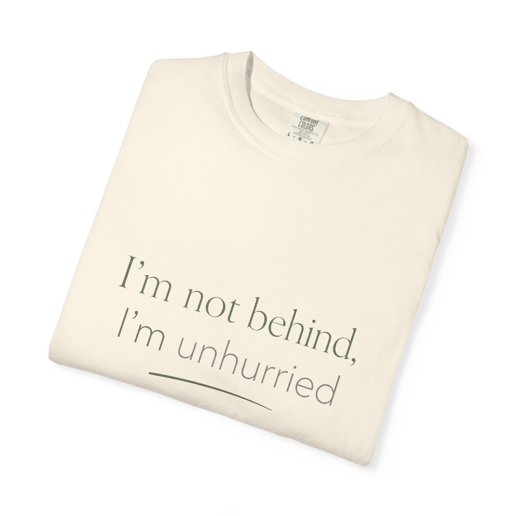 I'm Not Behind, I'm Unhurried — Christian Shirt for Women | Slow Living Tee, Anti-Hustle, Gift for Her