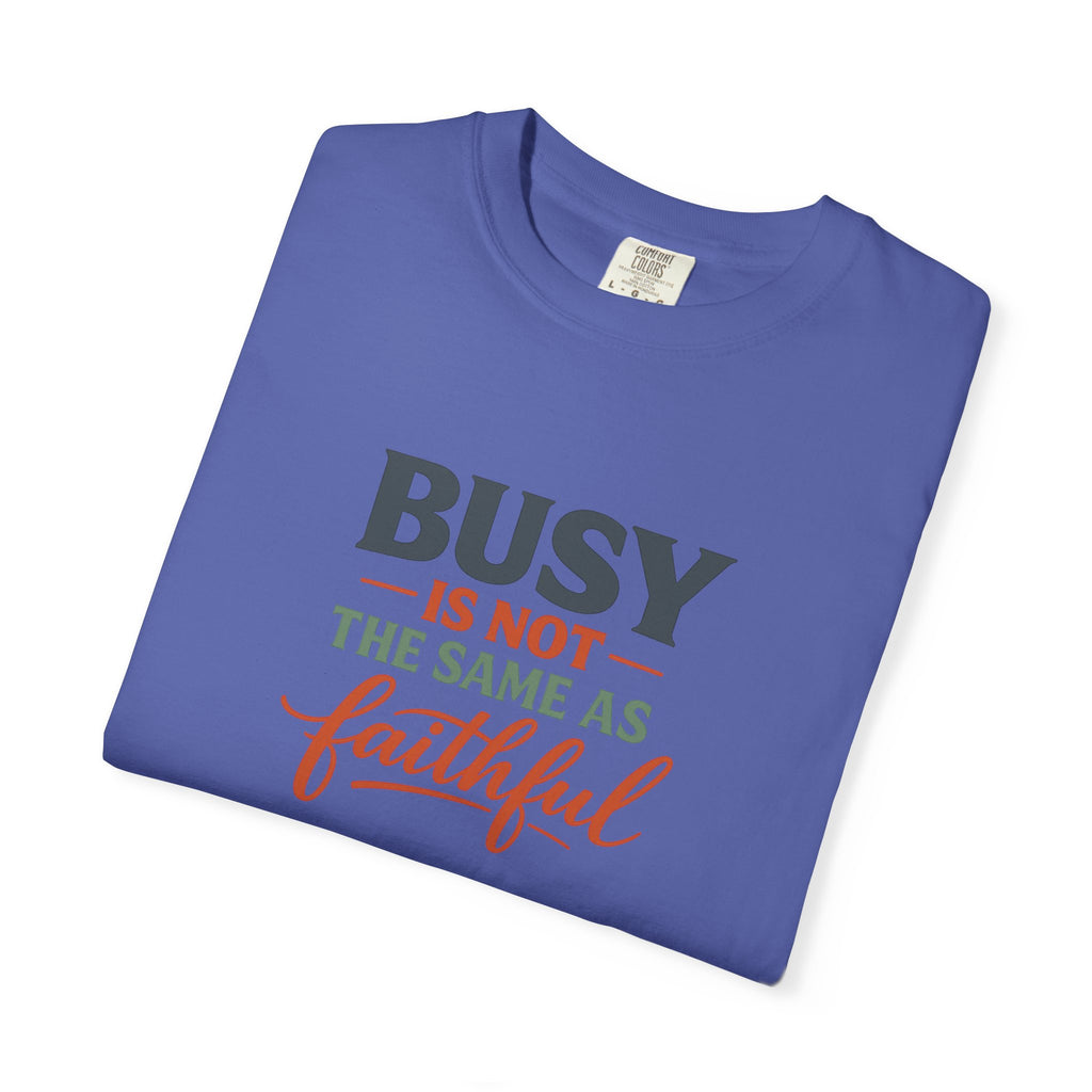 Busy Is Not the Same as Faithful — Christian Shirt for Women | Faith Over Hustle Tee