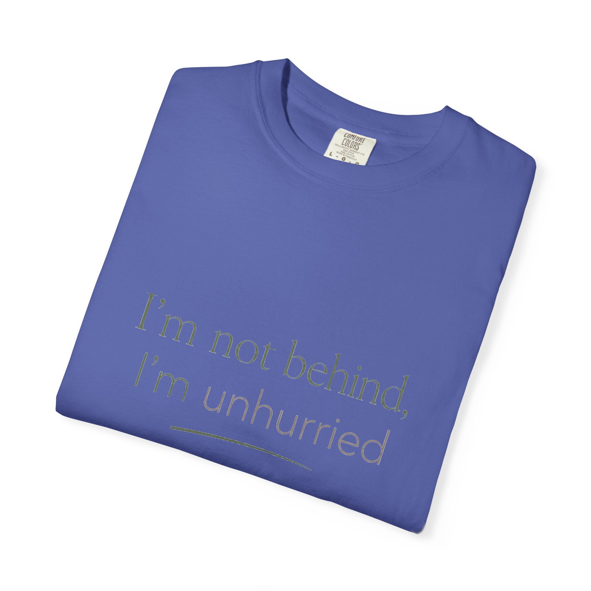 I'm Not Behind, I'm Unhurried — Christian Shirt for Women | Slow Living Tee, Anti-Hustle, Gift for Her
