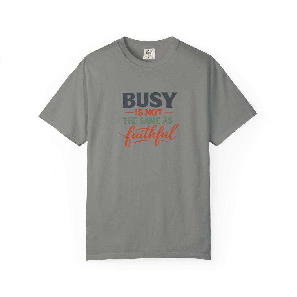 Busy Is Not the Same as Faithful — Christian Shirt for Women | Faith Over Hustle Tee