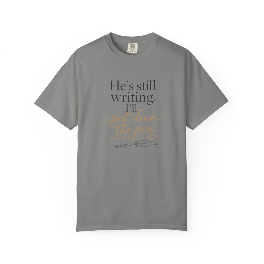 He's Still Writing, I'll Put Down the Pen — Christian Shirt for Women | Trust God Tee, Faith Over Control, Gift for Her