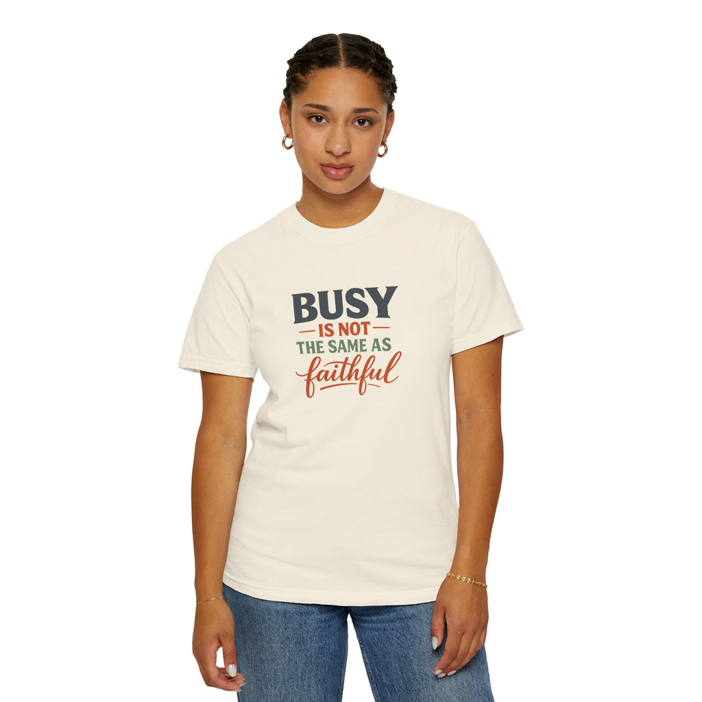 Busy Is Not the Same as Faithful — Christian Shirt for Women | Faith Over Hustle Tee