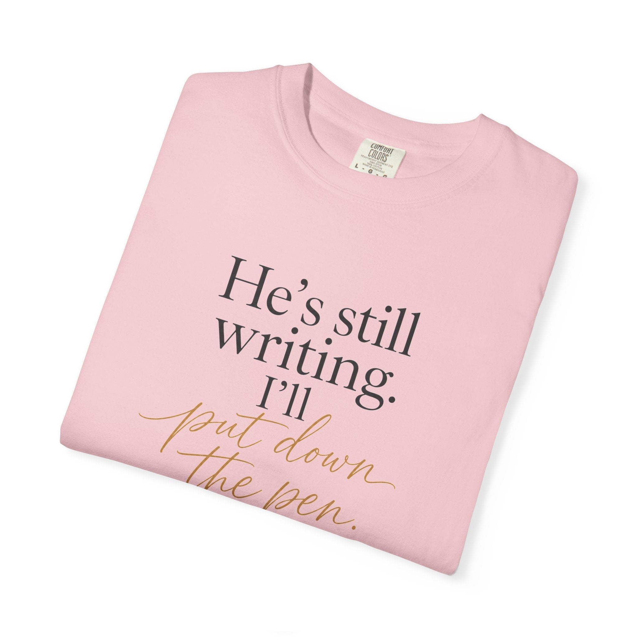 He's Still Writing, I'll Put Down the Pen — Christian Shirt for Women | Trust God Tee, Faith Over Control, Gift for Her