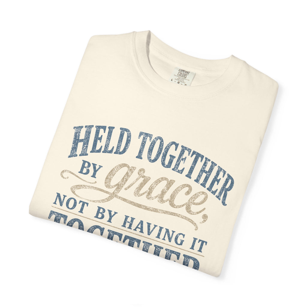 Held Together by Grace, Not by Having It Together — Christian Shirt for Women | Faith Tee, Gift for Her