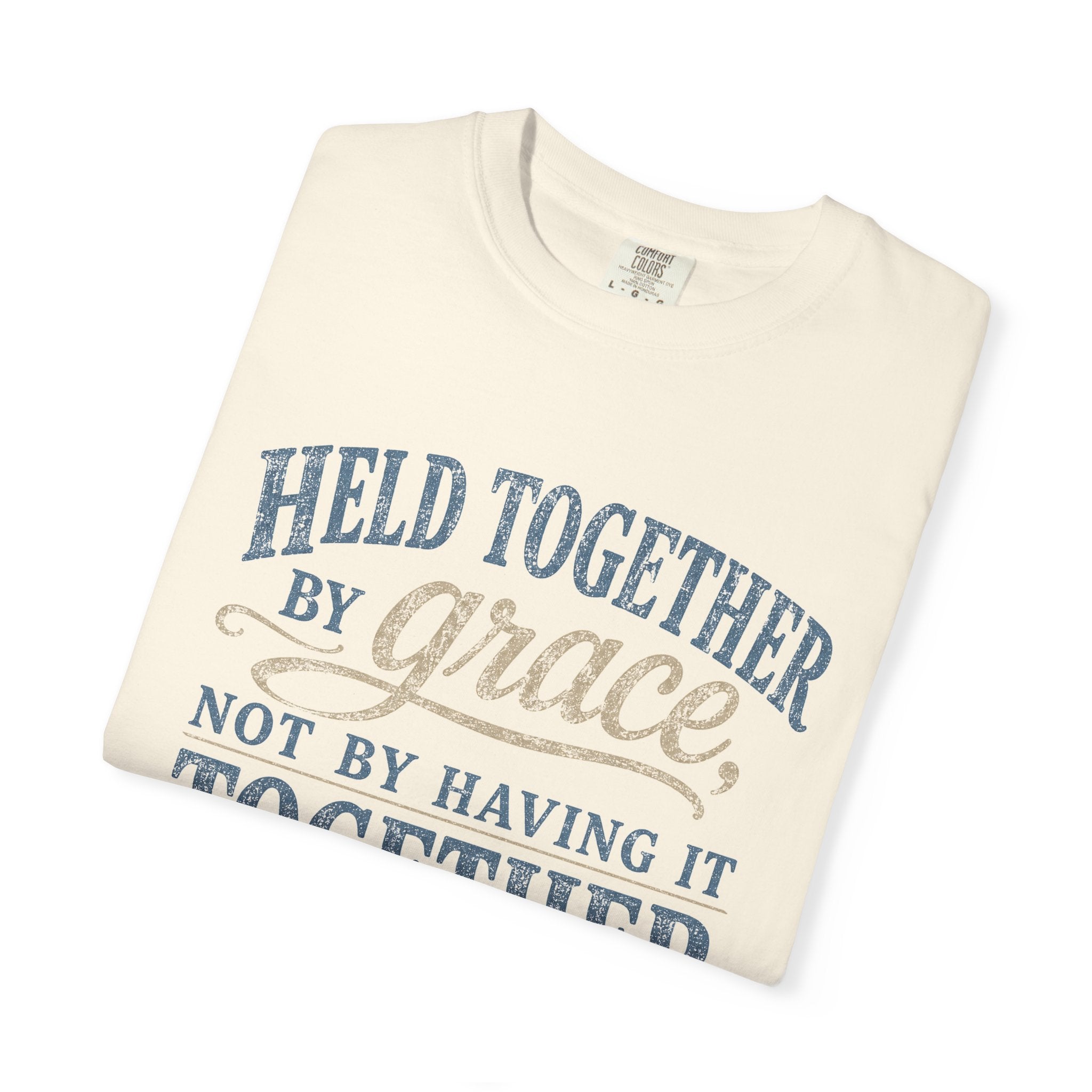 Held Together by Grace, Not by Having It Together — Christian Shirt for Women | Faith Tee, Gift for Her