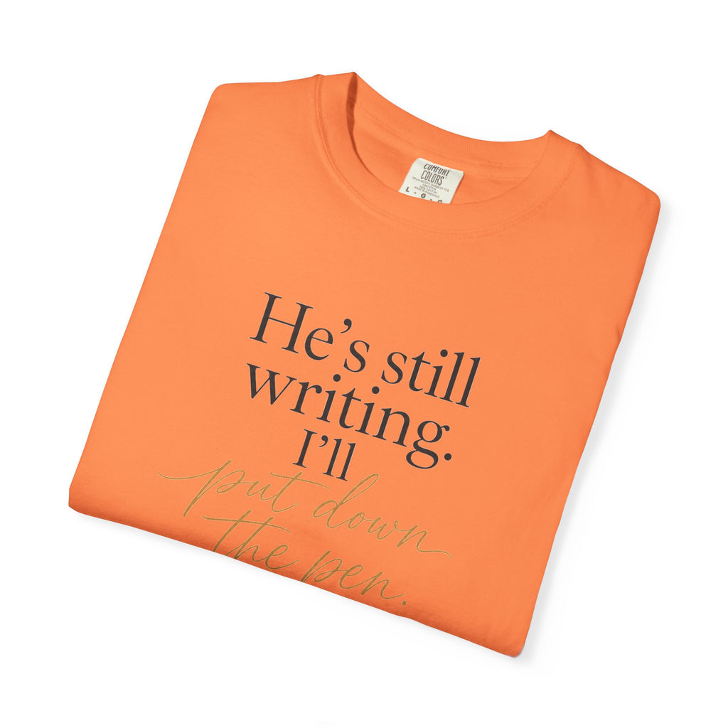 He's Still Writing, I'll Put Down the Pen — Christian Shirt for Women | Trust God Tee, Faith Over Control, Gift for Her
