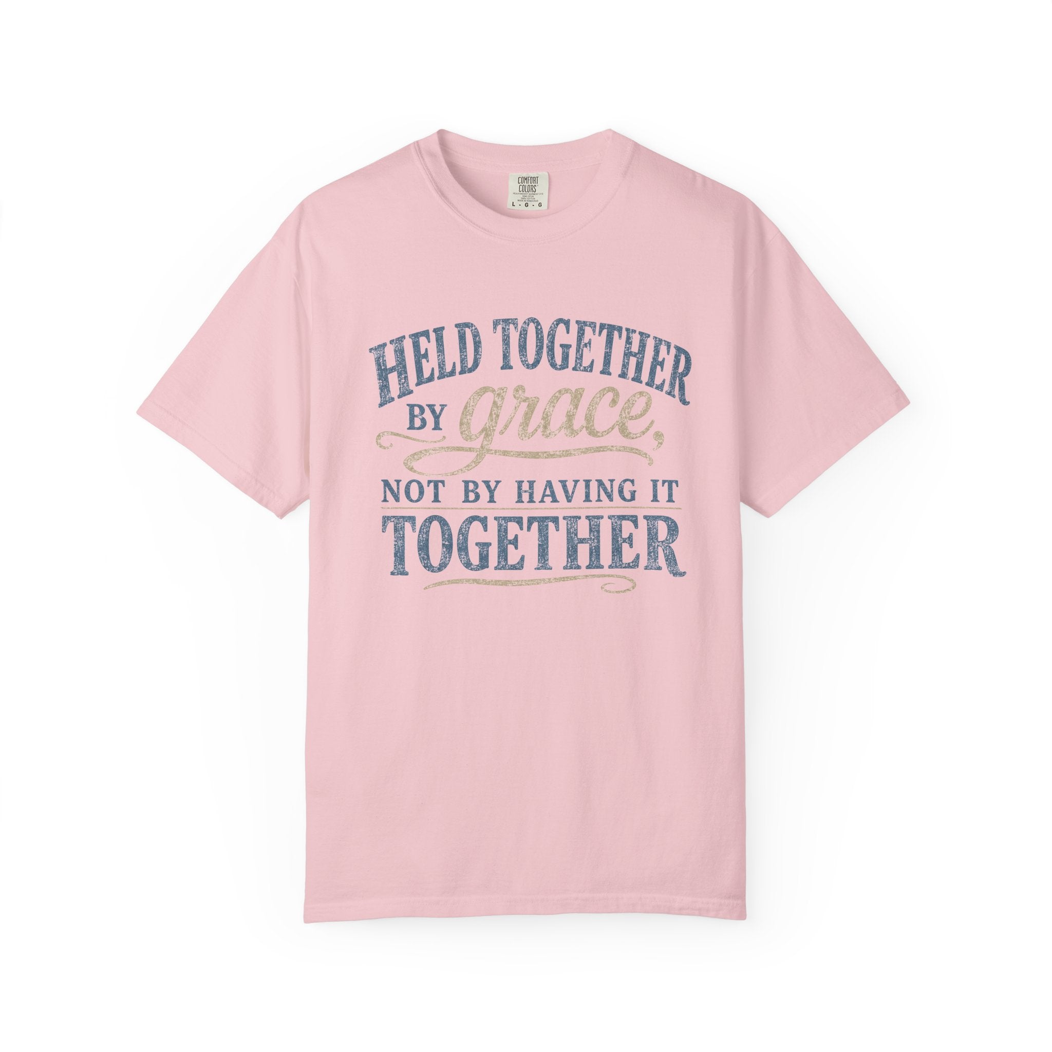 Held Together by Grace, Not by Having It Together — Christian Shirt for Women | Faith Tee, Gift for Her