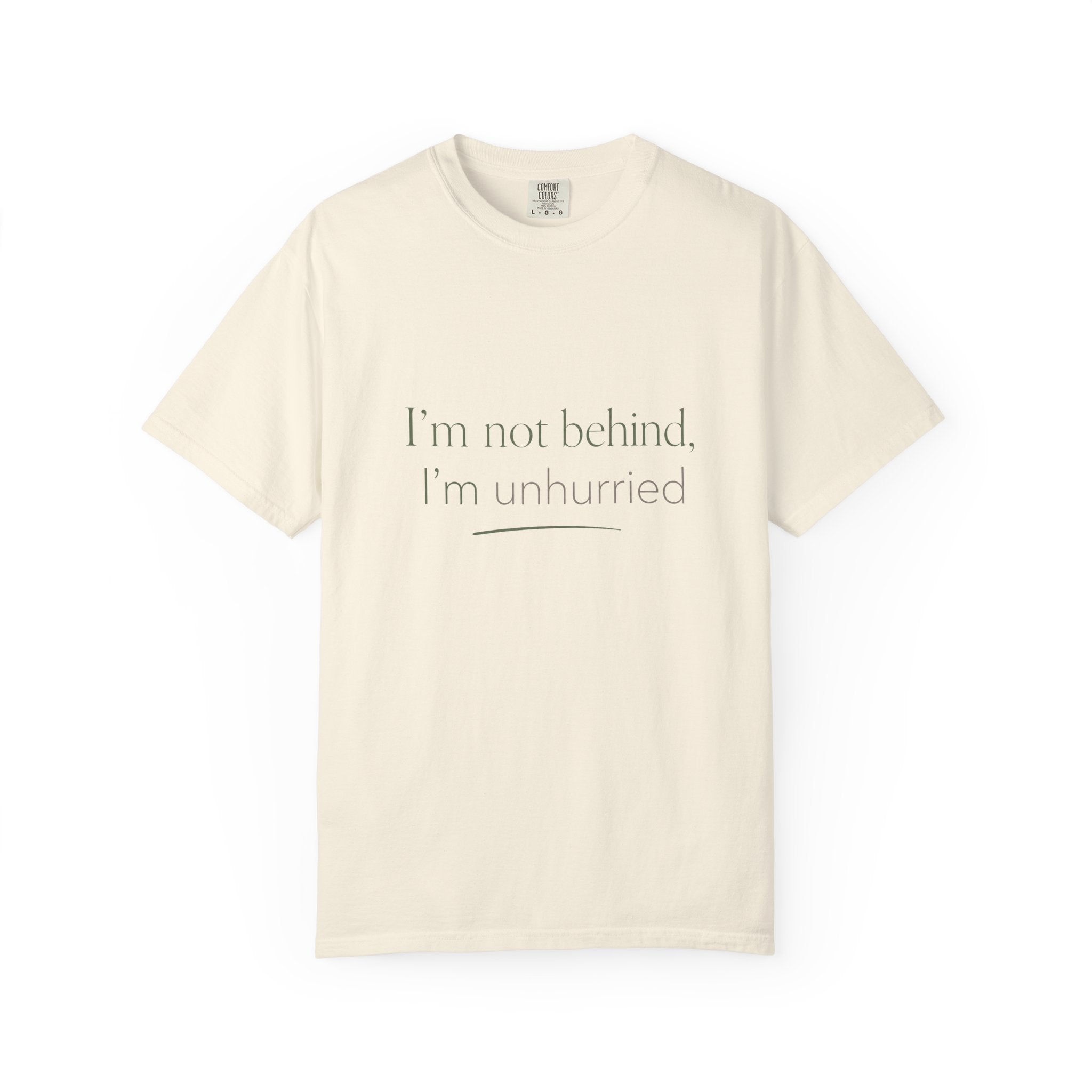 I'm Not Behind, I'm Unhurried — Christian Shirt for Women | Slow Living Tee, Anti-Hustle, Gift for Her