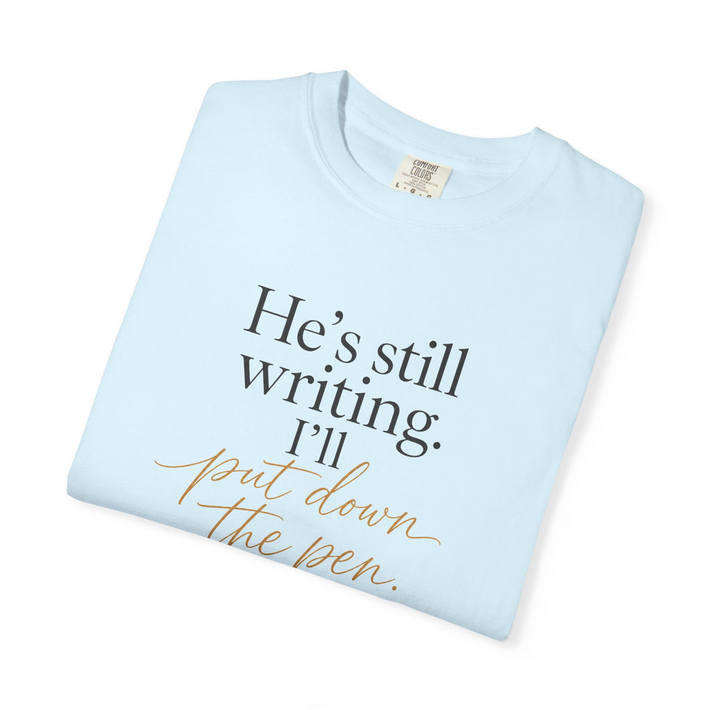 He's Still Writing, I'll Put Down the Pen — Christian Shirt for Women | Trust God Tee, Faith Over Control, Gift for Her