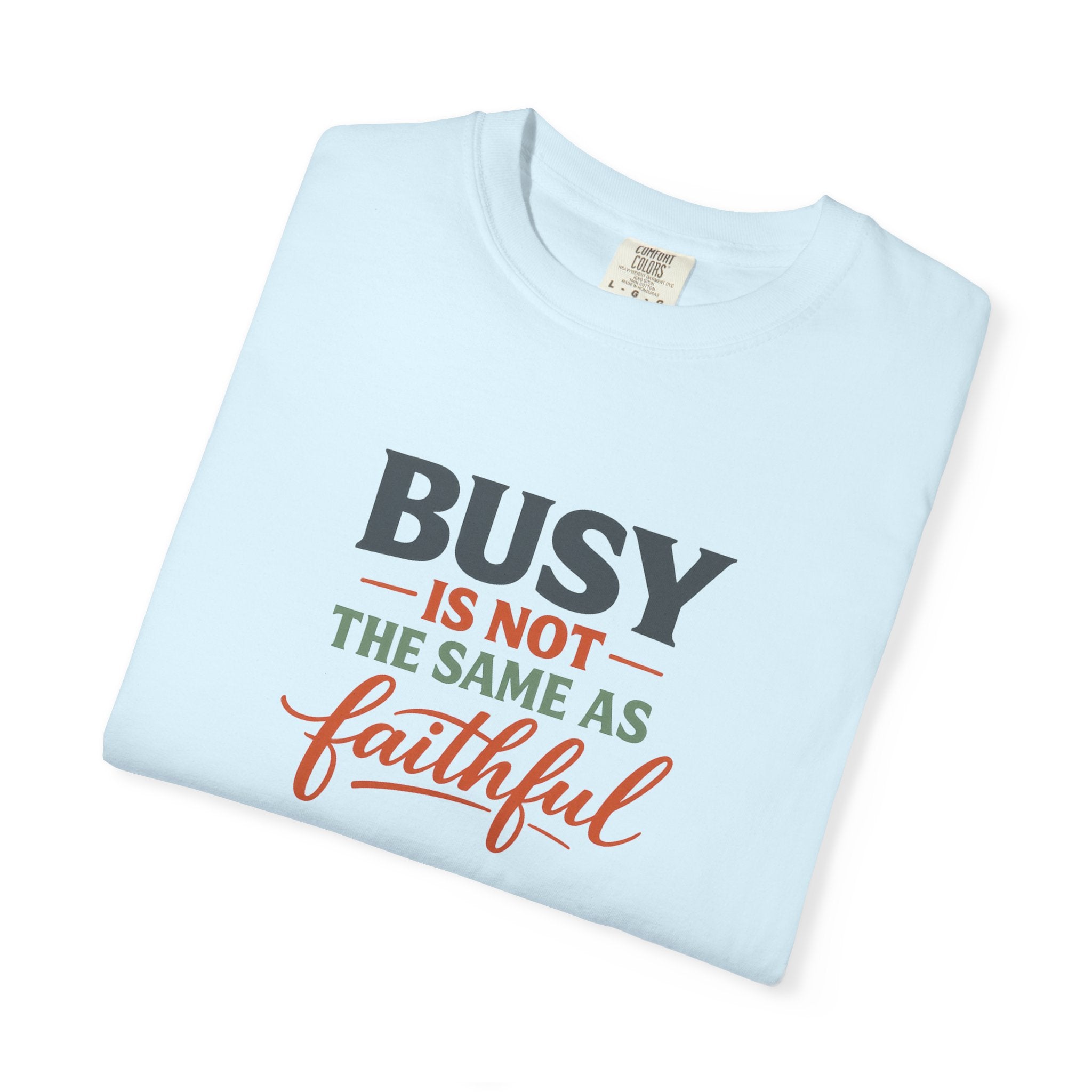Busy Is Not the Same as Faithful — Christian Shirt for Women | Faith Over Hustle Tee