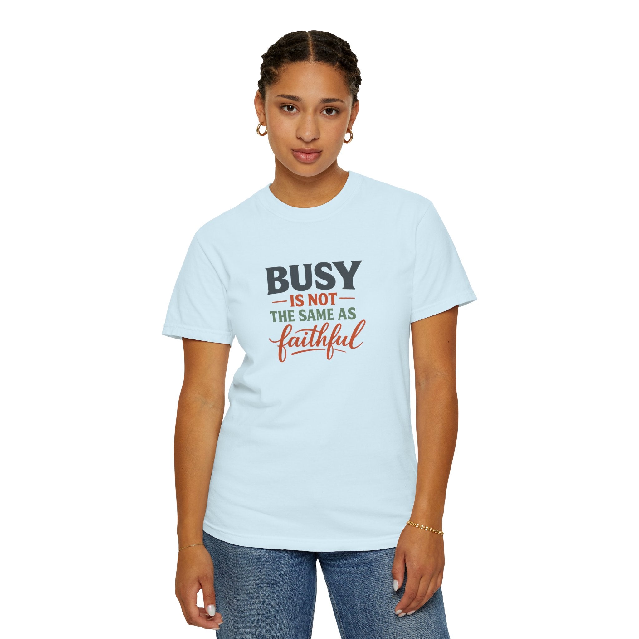 Busy Is Not the Same as Faithful — Christian Shirt for Women | Faith Over Hustle Tee