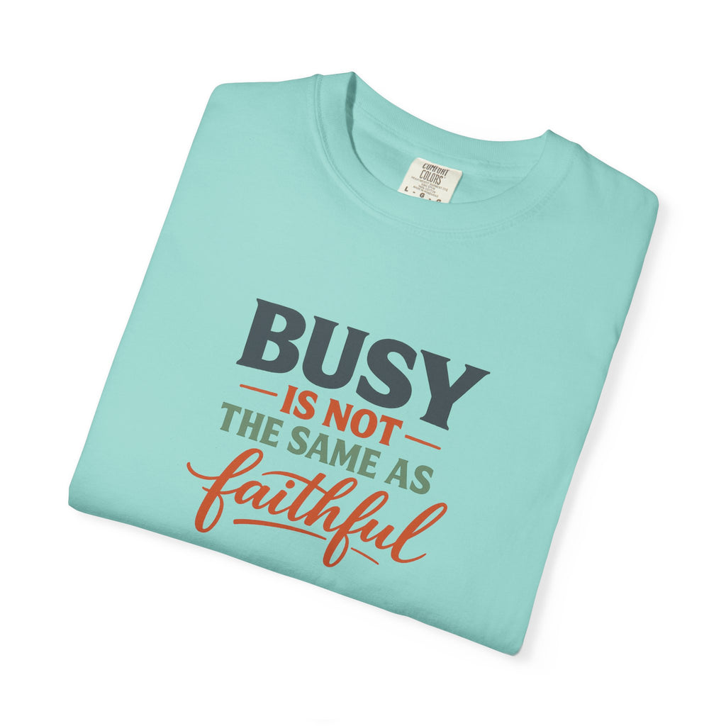 Busy Is Not the Same as Faithful — Christian Shirt for Women | Faith Over Hustle Tee
