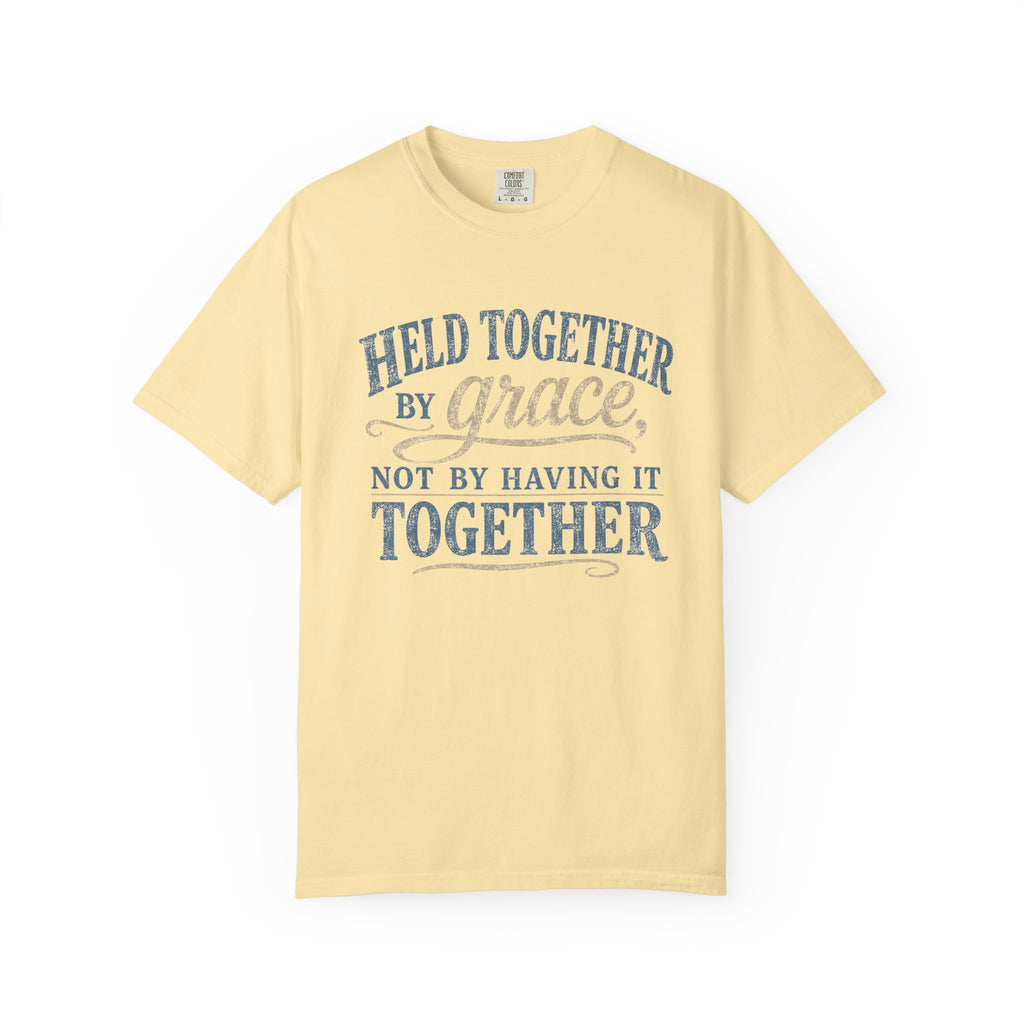 Held Together by Grace, Not by Having It Together — Christian Shirt for Women | Faith Tee, Gift for Her