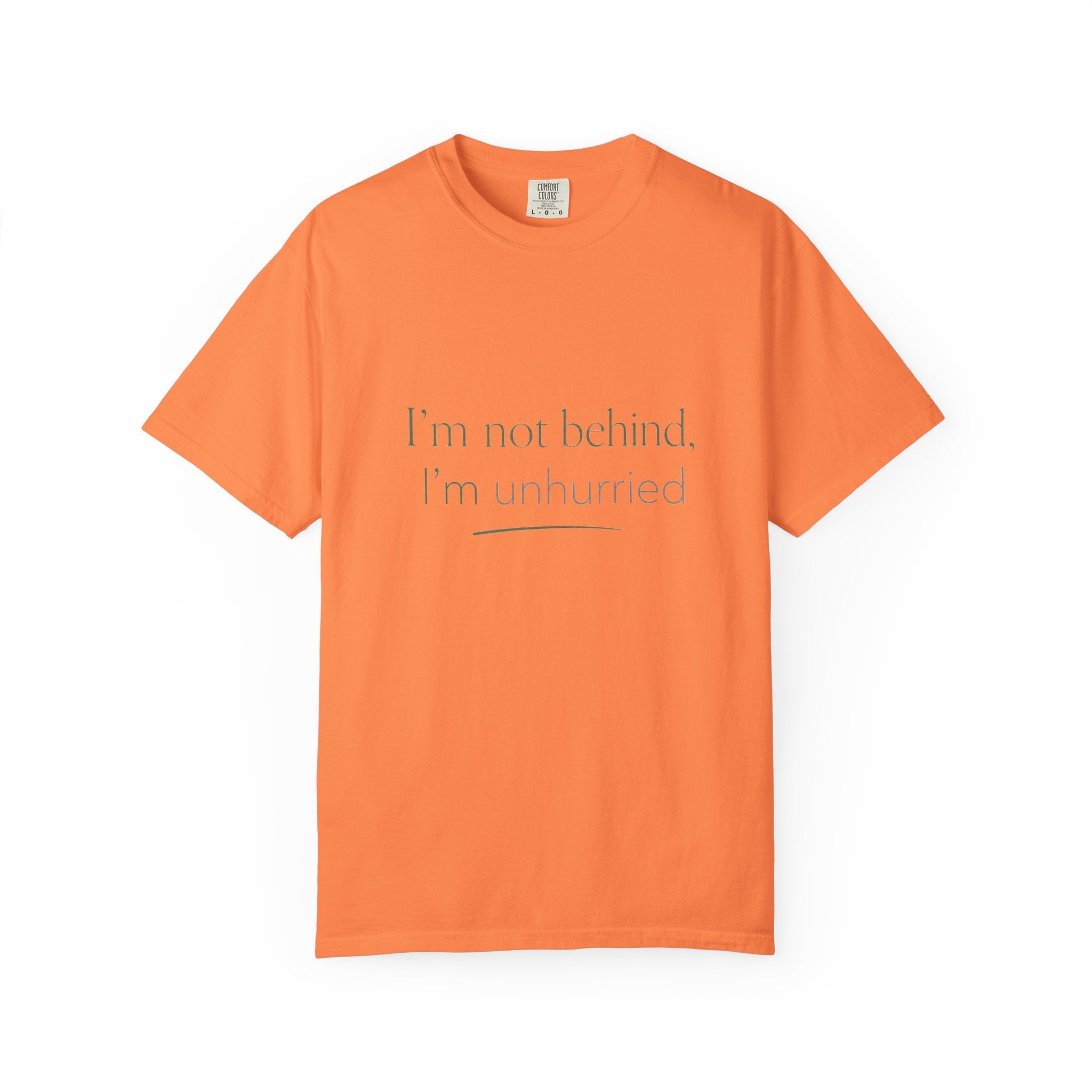 I'm Not Behind, I'm Unhurried — Christian Shirt for Women | Slow Living Tee, Anti-Hustle, Gift for Her