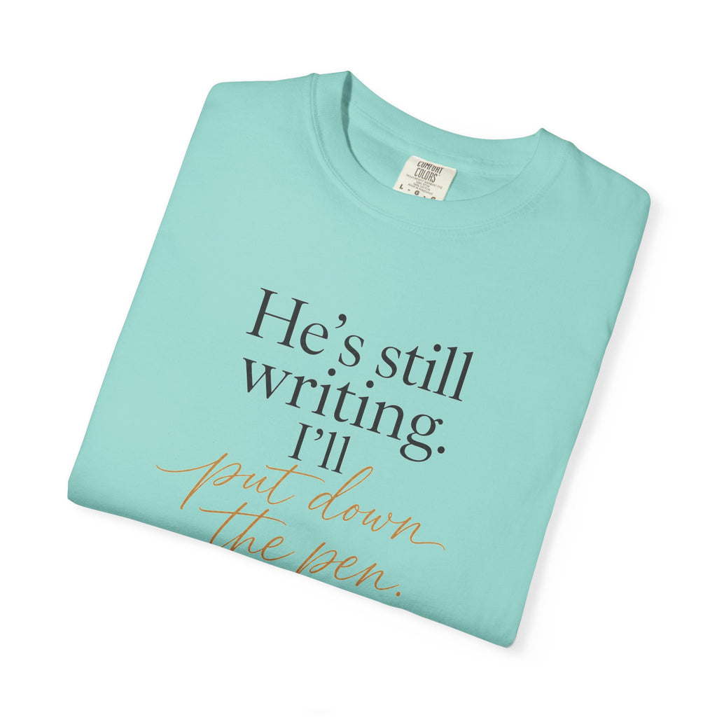 He's Still Writing, I'll Put Down the Pen — Christian Shirt for Women | Trust God Tee, Faith Over Control, Gift for Her